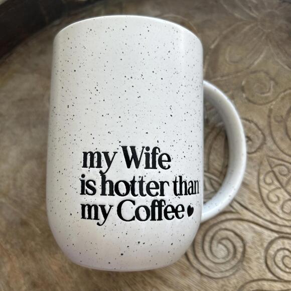 Other - My Wife Is Hotter Than My Coffee Mug For Husband Speckled Relationship Enhancer